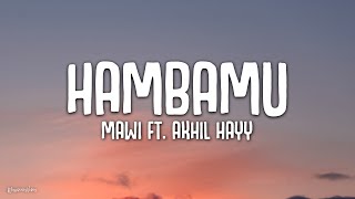 Download lagu Mawi ft. Akhil Hayy - Hambamu (Lirik) mp3 Download lagu Mawi ft. Akhil Hayy - Hambamu (Lirik) mp3