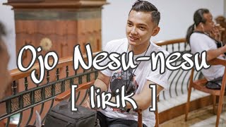 Download lagu Ojo Nesu Nesu - Dory Harsa ( LIRIK ) mp3 Download lagu Ojo Nesu Nesu - Dory Harsa ( LIRIK ) mp3