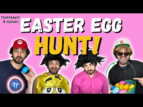 ToneFrance & Friends: Easter Egg Hunt