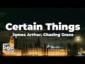 James Arthur Certain Things Feat Chasing Grace Lyrics
