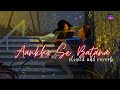 Tum Aankho Se Batana Reply  ( Slowed and Reverb ) || Female Version || Romantic Song || @thevibe750