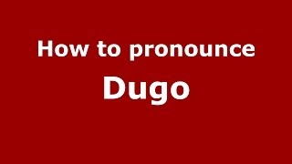 How to pronounce Dugo