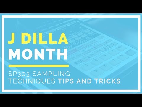 J Dilla Month | SP303 Sampling Tips | Chopping Samples