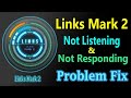 Links Mark 2 Not Listening Links Mark 2 Not Working Tech GB