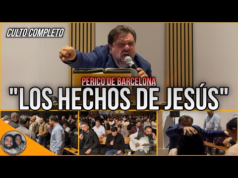 PERICO DE BARCELONA | Tema: “Los hechos de Jesús” | CULTO COMPLETO | 23/11/2025