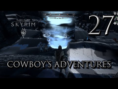 Skyrim - Cowboy's Adventures Part 27: Master of Destruction
