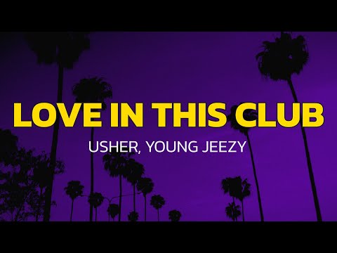 Usher - Love in This Club (Lyrics) ft. Young Jeezy