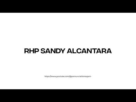 How to pronounce RHP Sandy Alcantara