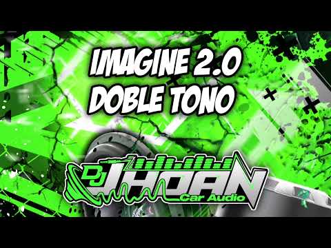 Imagine 2.0 - Doble Tono - Dj Jhoan CarAudio