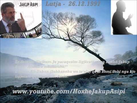 ''Lutja -26.12.1997 '' Hoxhë:Jakup Asipi (Allahu e mëshiroftë!)