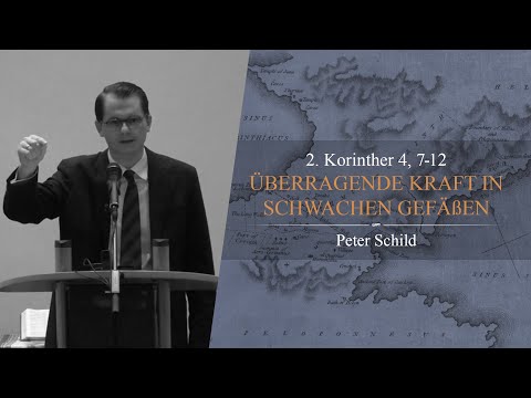 Überragende Kraft in schwachen Gefäßen (2. Korinther 4,7-12) - Peter Schild