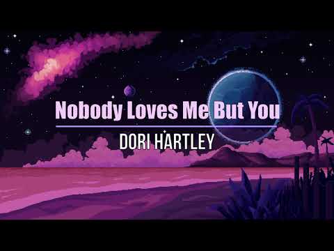 Nobody Loves Me But You - Dori Hartley (Lyrics - Sub. español)