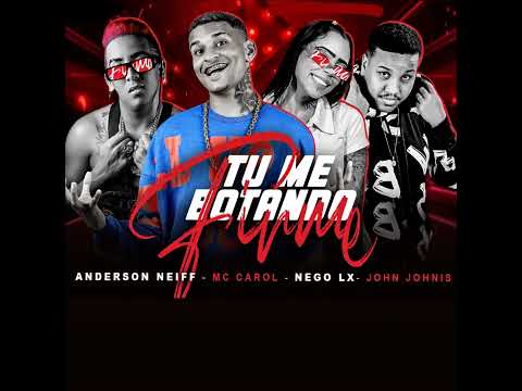 ANDERSON NEIFF, NEGO LX, MC CAROL 011, OHN JOHNIS - TU ME BOTANDO FIRME BREGA FUNK