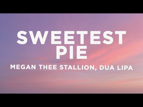 Megan Thee Stallion, Dua Lipa - Sweetest Pie (Lyrics)