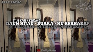Download lagu DJ DAUN HIJAU • SUARA [KU BERHARAP] || DJ FULL BASS || DJ TIKTOK || DJ MENGKANE •EndhyFvnky mp3