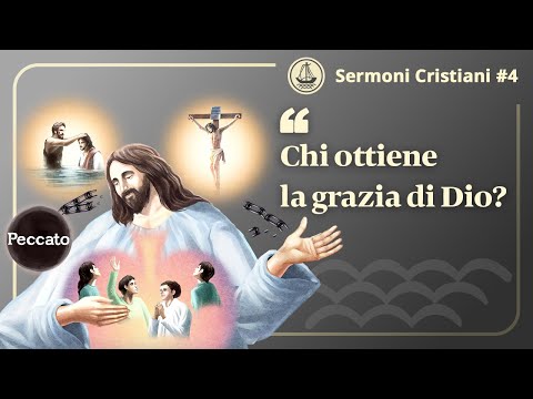 Chi ottiene la grazia di Dio? | Sermone cristiano 4