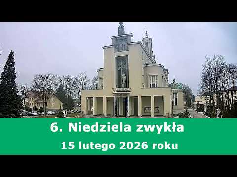 15.02 g.10:00 Msza święta na żywo | 6. Niedziela zwykła | NIEPOKALANÓW – bazylika