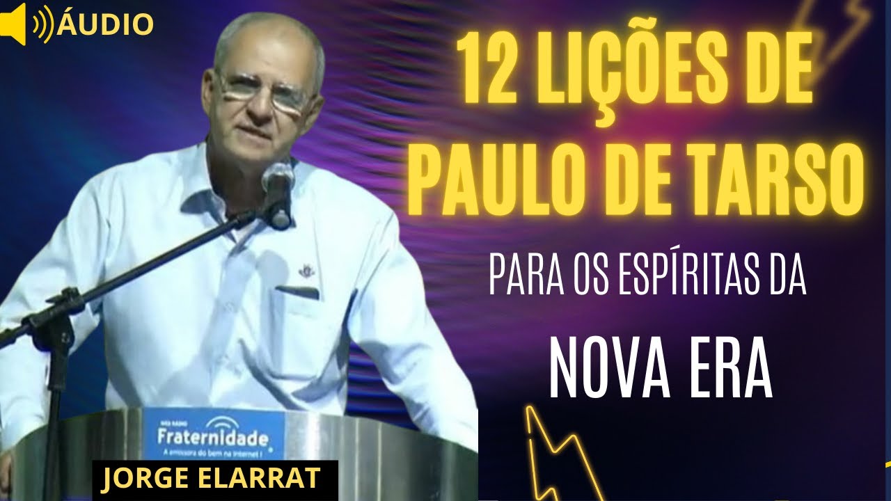 12 Lições de Paulo de Tarso para os Espíritas da Nova Era, Jorge Elarrat (2024)