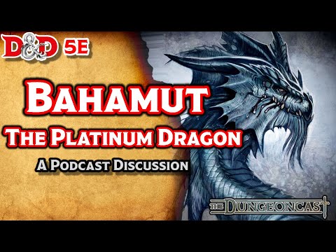 Bahamut, the Platinum Dragon | Forgotten Realms Deities | The Dungeoncast Ep.69