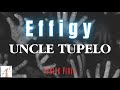 Uncle Tupelo - Effigy (Lyrics Video)