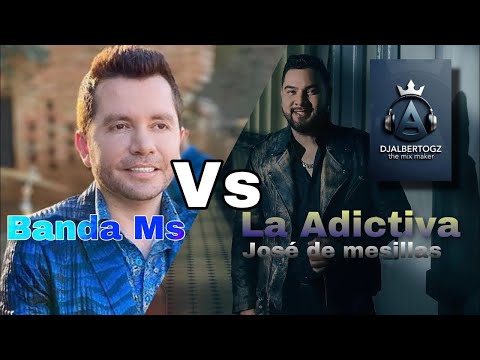 Banda Ms-vs La Adictiva José de Mesillas-mix 2022