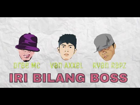 Van Axxel - IRI BILANG BOSS !!! (Feat. Dree Mc & Ryan Rapz) [Official Lyric]