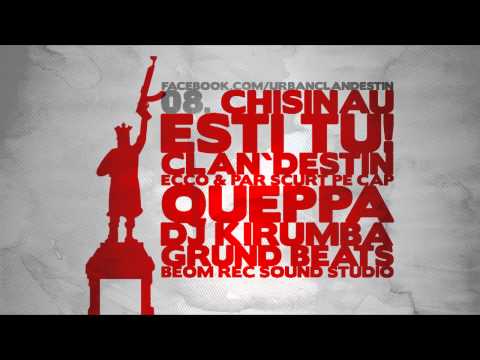 08. Clan`destin f. DJ Kirumba - Chişinău eşti tu! / 2012