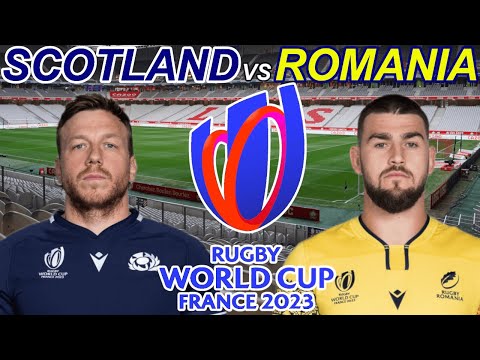 SCOTLAND vs ROMANIA Rugby World Cup 2023 Live Commentary