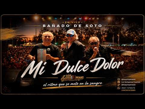 Los Quitapenas - Mi Dulce Dolor (En Vivo en Bañado de Soto)