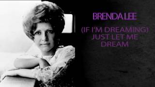 BRENDA LEE - (IF I&#39;M DREAMING) JUST LET ME DREAM