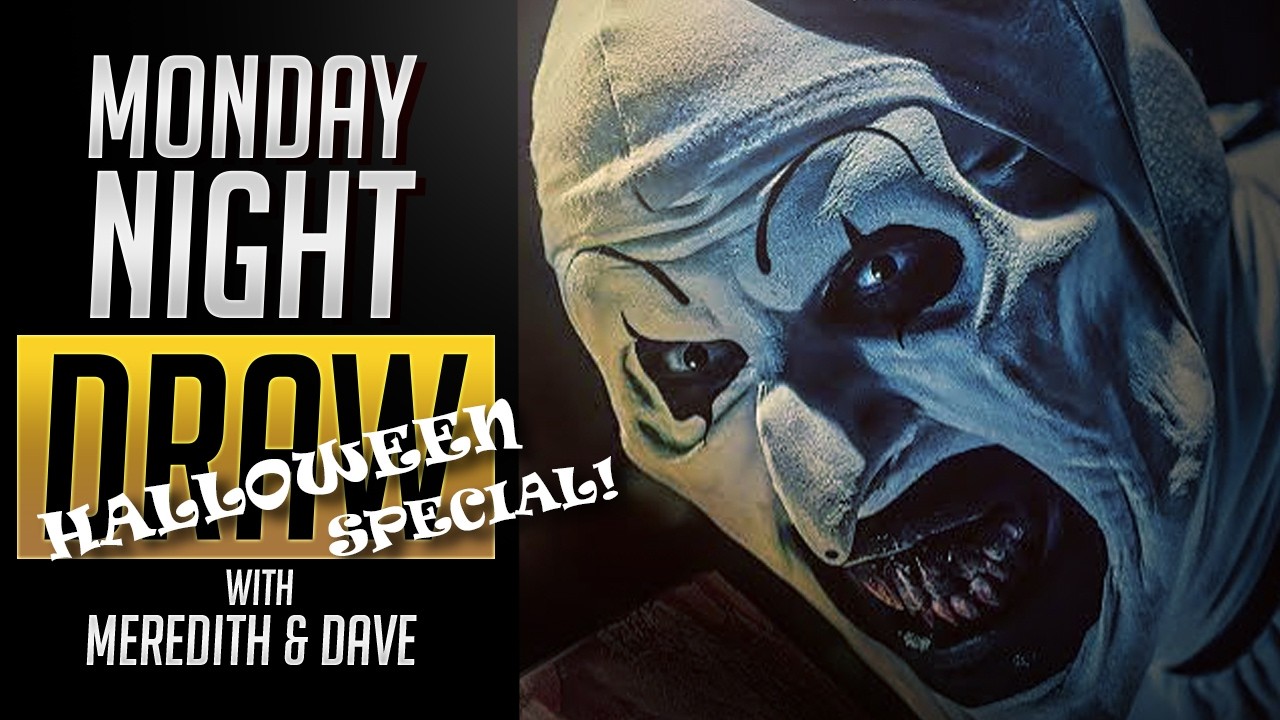 Monday Night Draw {TERRIFIER]