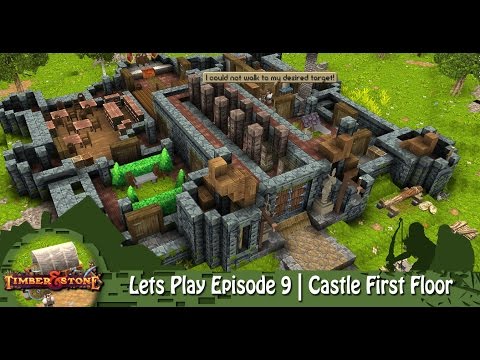 Timber & Stone | Lets Play Episode 9 | Castle First Floor