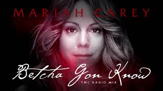 Mariah Carey - Betcha Gon&#39; Know (TMC Radio Mix)