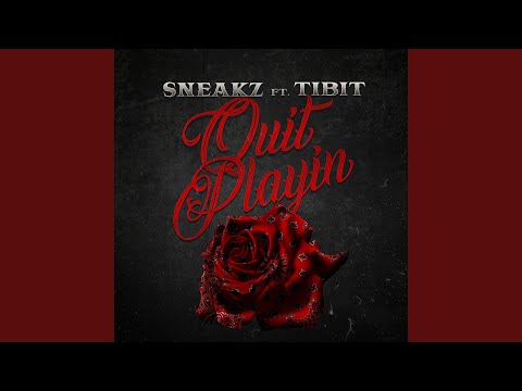Quit Playin' (feat. Tibit)