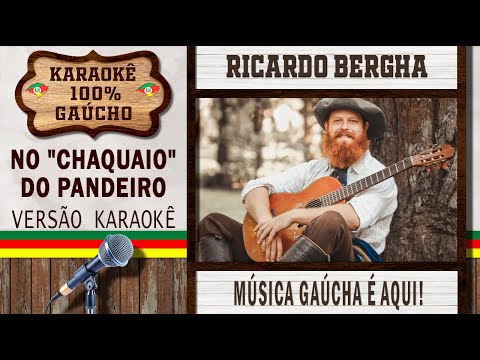 No "Chaquaio" do Pandeiro - Ricardo Bergha - Karaokê Gaúcho (KARAOKÊ VERSION) Cante Música Gaúcha