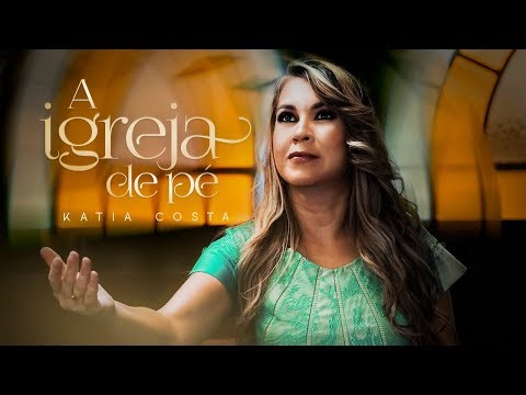 Katia Costa - A Igreja de Pé - CLIPE COM LETRA (VideoLETRA Oficial)