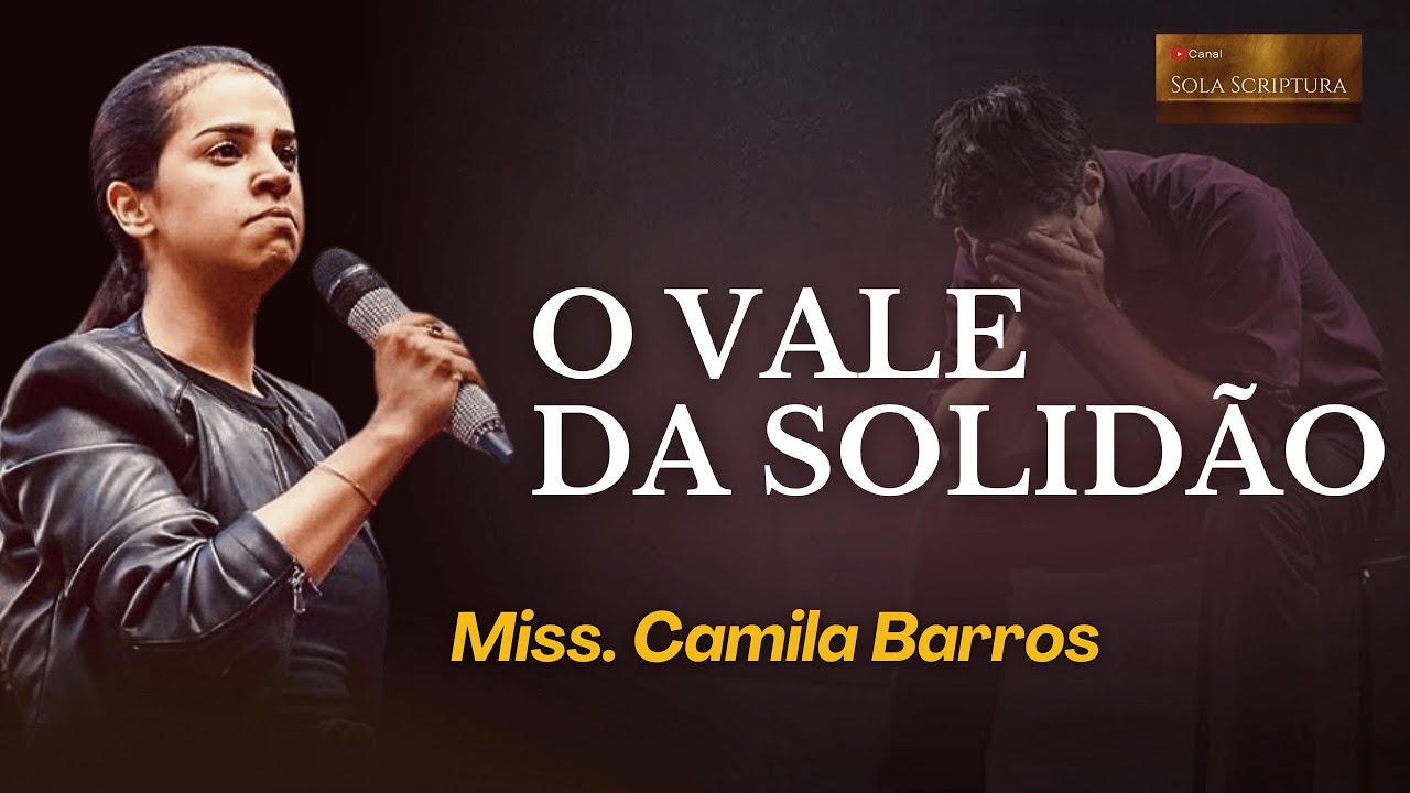 O VALE DA SOLIDÃO | MISSIONÁRIA CAMILA BARROS