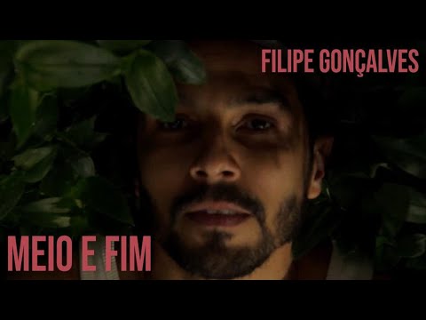 Filipe Gonçalves - Meio e Fim