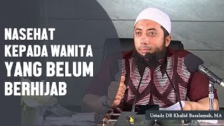 Download lagu Nasehat bagi perempuan yang belum berhijab, Ustadz DR Khalid Basalamah, MA mp3
