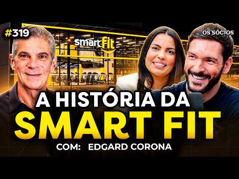 COMO A SMART FIT SE TORNOU A MAIOR REDE DE ACADEMIAS DO BRASIL? (com Edgar Corona) | Os Sócios #319