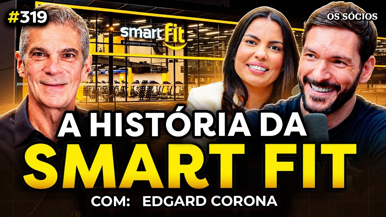 COMO A SMART FIT SE TORNOU A MAIOR REDE DE ACADEMIAS DO BRASIL? (com Edgar Corona) | Os Sócios #319