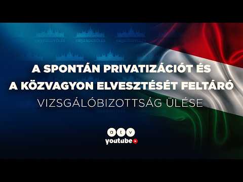 A Spontán Privatizációt és a Közvagyon Elvesztését Feltáró Vizsgálóbizottság ülése | ATV ÉLŐ