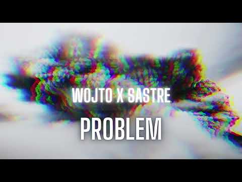 Wojto x Sastre - Problem (prod.Ryini Beats)