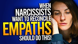 10 Things Empaths Should Do When Their Narcissistic Partner Wants To Reconcile