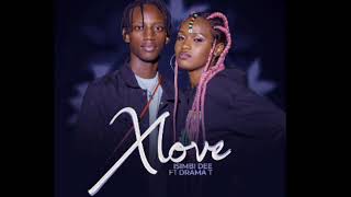 XLOVE BY ISIMBI DEE FT DRAMA T (official audio)
