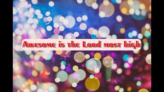 Awesome is the Lord most high -  Chris Tomlin