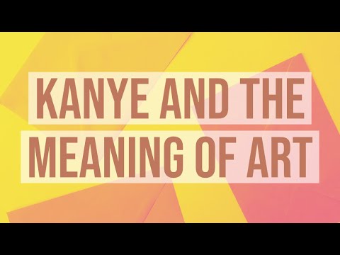 Kanye and the Meaning of Art