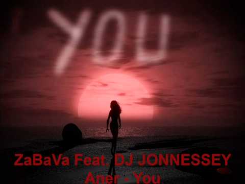 ZaBaVa Feat. DJ JONNESSEY Aner - You