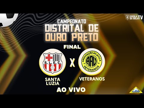 ( FINAL ) CAMPEONATO DISTRITAL DE OURO PRETO | SANTA LUZIA x VETERANOS - Ao Vivo #Escoladabolatv