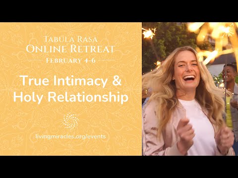 What Is Holy Relationship? A Course in Miracles Online Retreat | Tabula Rasa Online Retreat